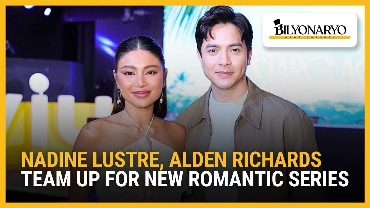 Nadine Lustre, Alden Richards team up for new romantic series | The Daily Dish