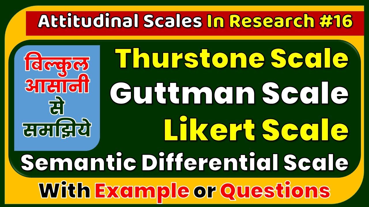 Attitudinal Scales In Research ll Thurstone, Guttman, Likert, Semantic Differential Scale In Hindi