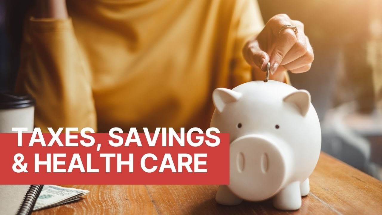 Taxes, Savings & Health Care + Live Q&A