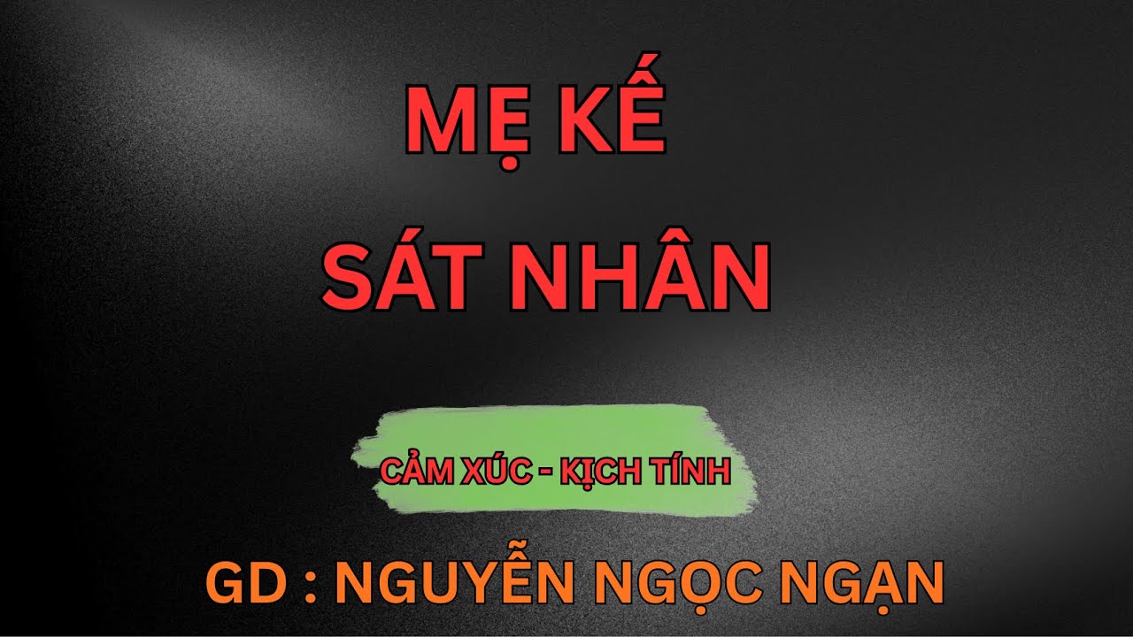 MẸ KẾ SÁT NHÂN : Bí Mật Kinh Hoàng Sau Những Dấu Chân Bùn Đen | Nguyễn Ngọc Ngạn