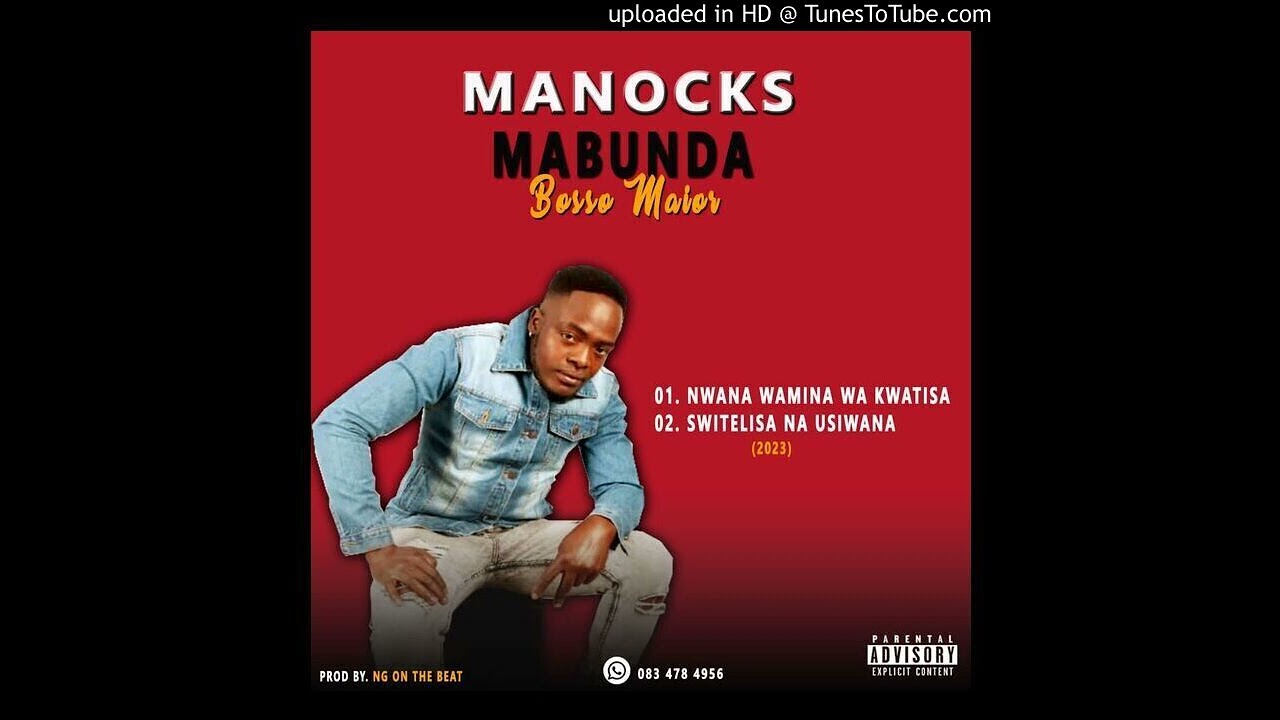 Manocks Mabunda - Switelisa na Usiwana 2023(All Artist Chanel 0691381125)