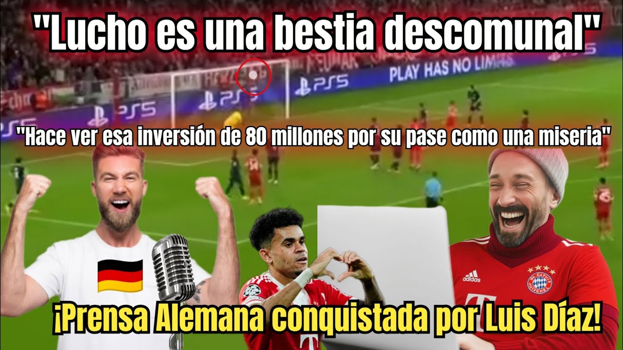 Prensa Alemana llena de elogios a Luis D&iacute;az 