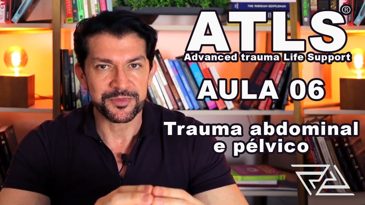 ATLS 10ª edição - Aula 6 - Trauma abdominal e pélvico
