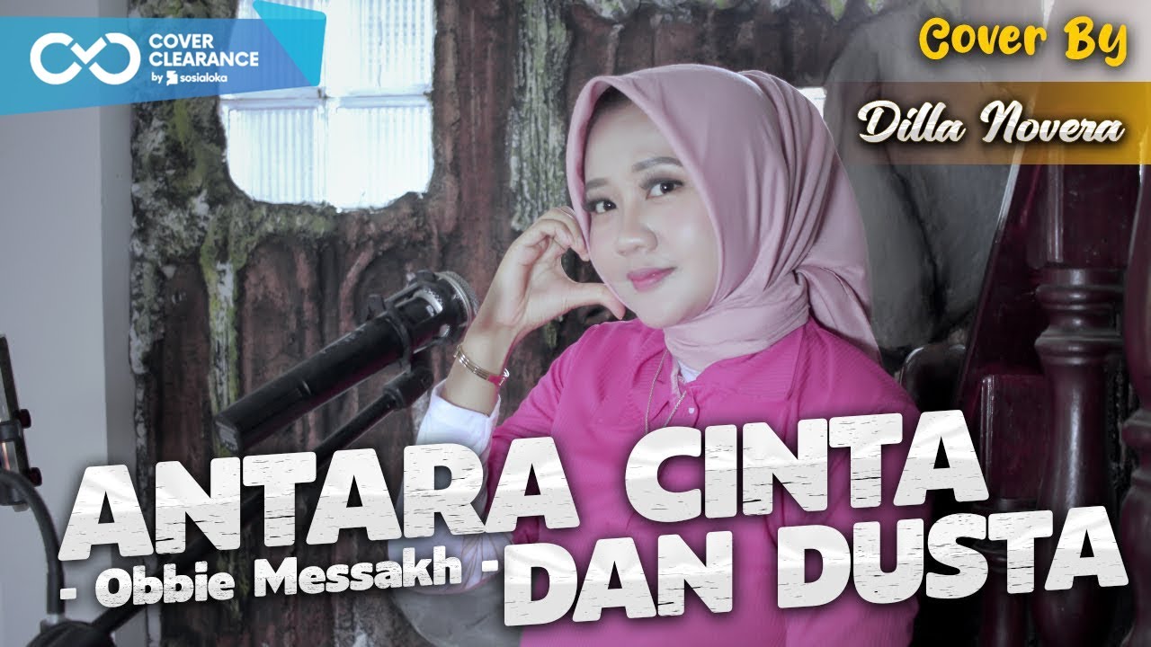 ANTARA CINTA DAN DUSTA - OBBIE MESSAKH | COVER BY DILLA NOVERA
