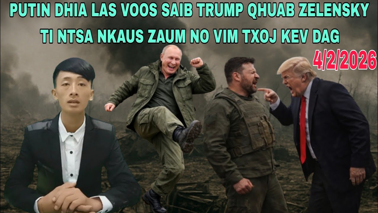 4/2/2026 - PUTIN UA LAS VOOS SAIB TRUMP QHUAB ZELENSKY TI NTSA NKAUS ZAUM NO, MESKAS TUA IRAN, EU