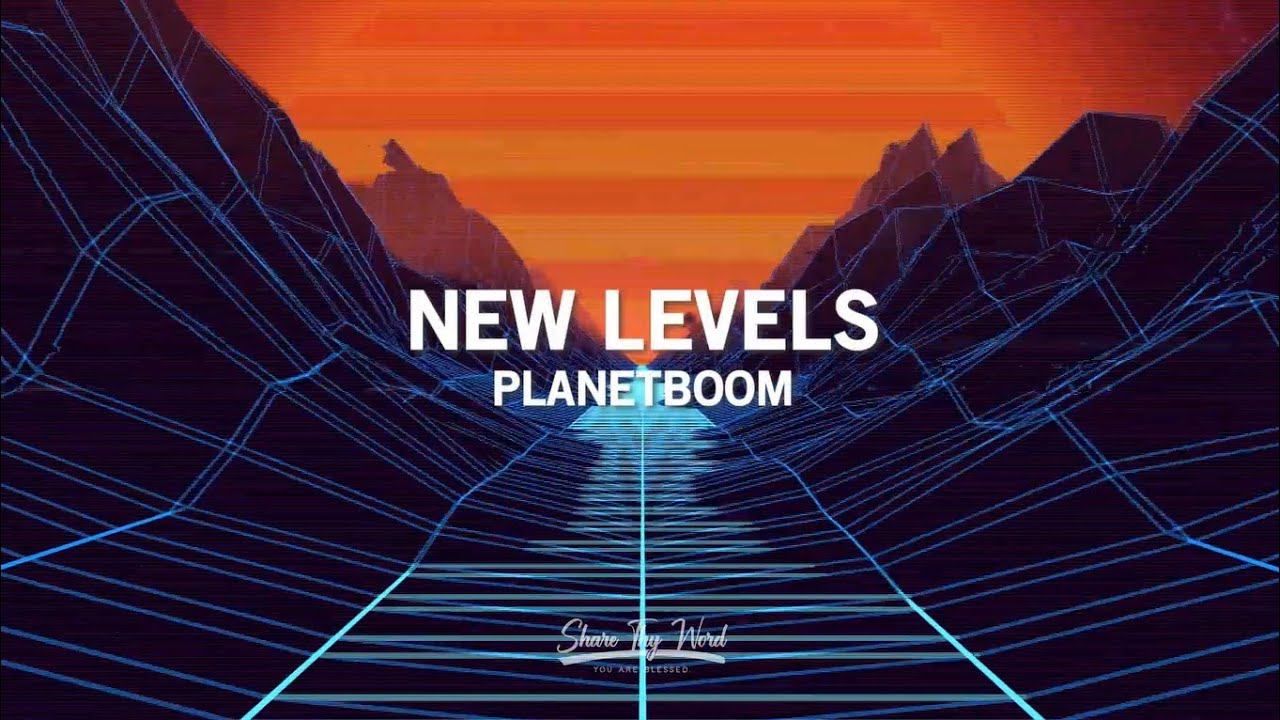 New Levels (Lyrics) - Planetboom