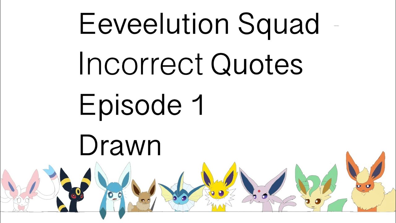 Eeveelution Squad Incorrect Quotes— Episode 1, Drawn! Original Video & Audio by DTPG Studios.