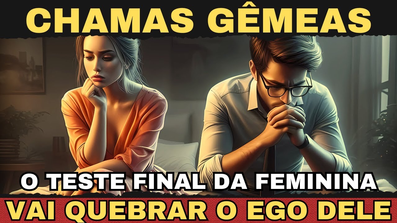 🔥 CHAMAS GÊMEAS — O Último Teste da Feminina Vai Quebrar o Ego do Masculino 🔥