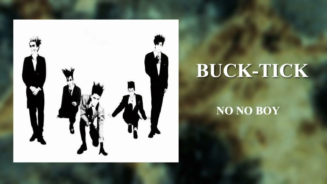 BUCK-TICK「NO NO BOY」高音質　FULL