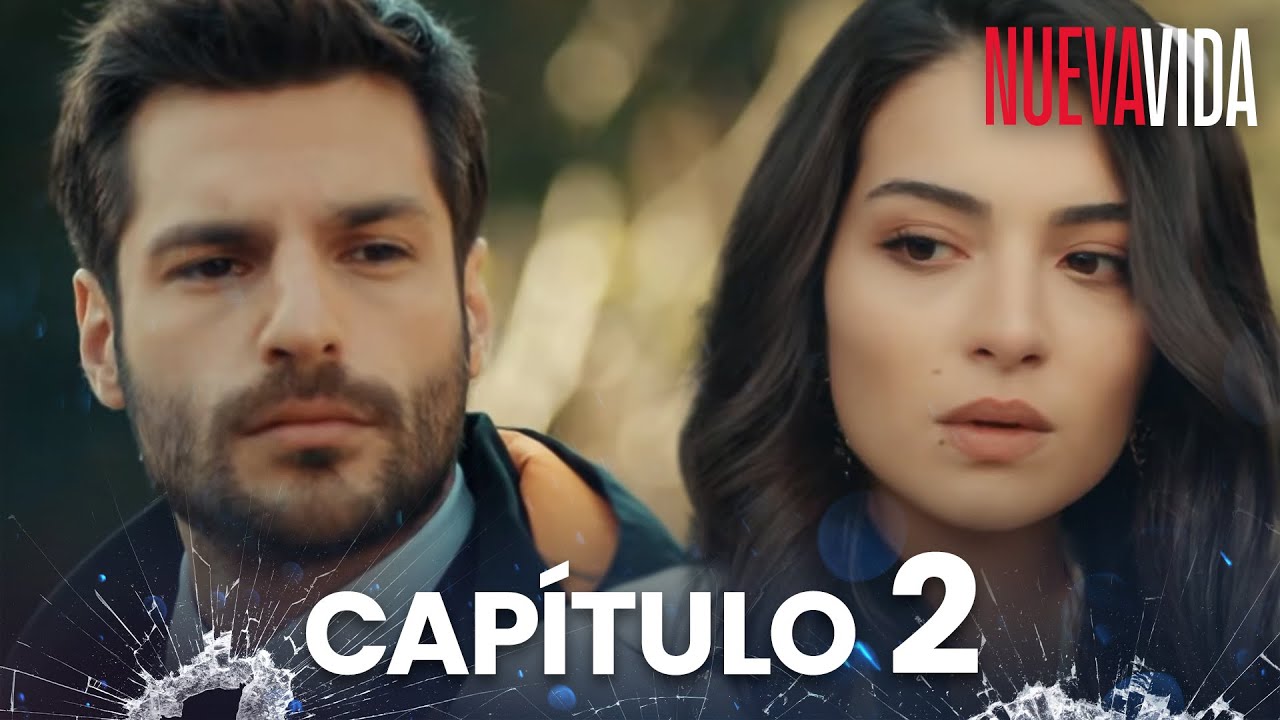 Nueva Vida | Yeni Hayat - Capítulo 2