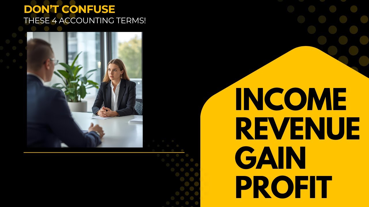 Don’t Confuse These 4 Accounting Terms! | Income, Revenue, Gain & Profit Explained