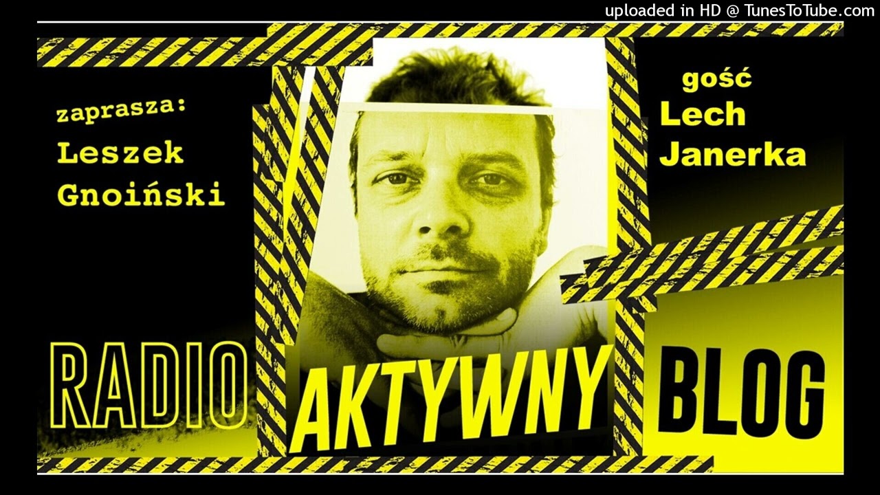 Radio Aktywny Blog - LECH JANERKA. Rozmawia Leszek Gnoiński