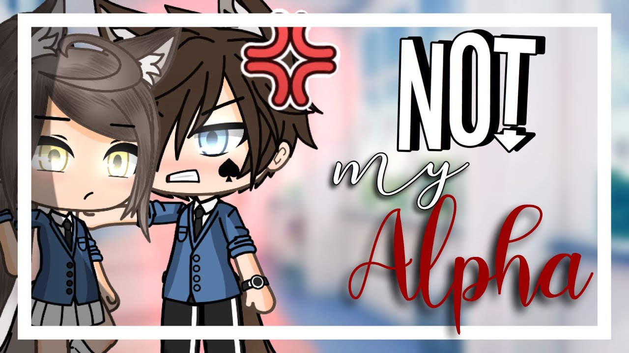 Not my alpha || GLMM || Gacha life mini movie ||