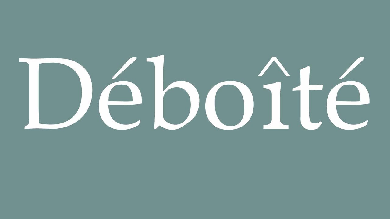 How to Pronounce ''Déboîté'' (Dislocated) Correctly in French
