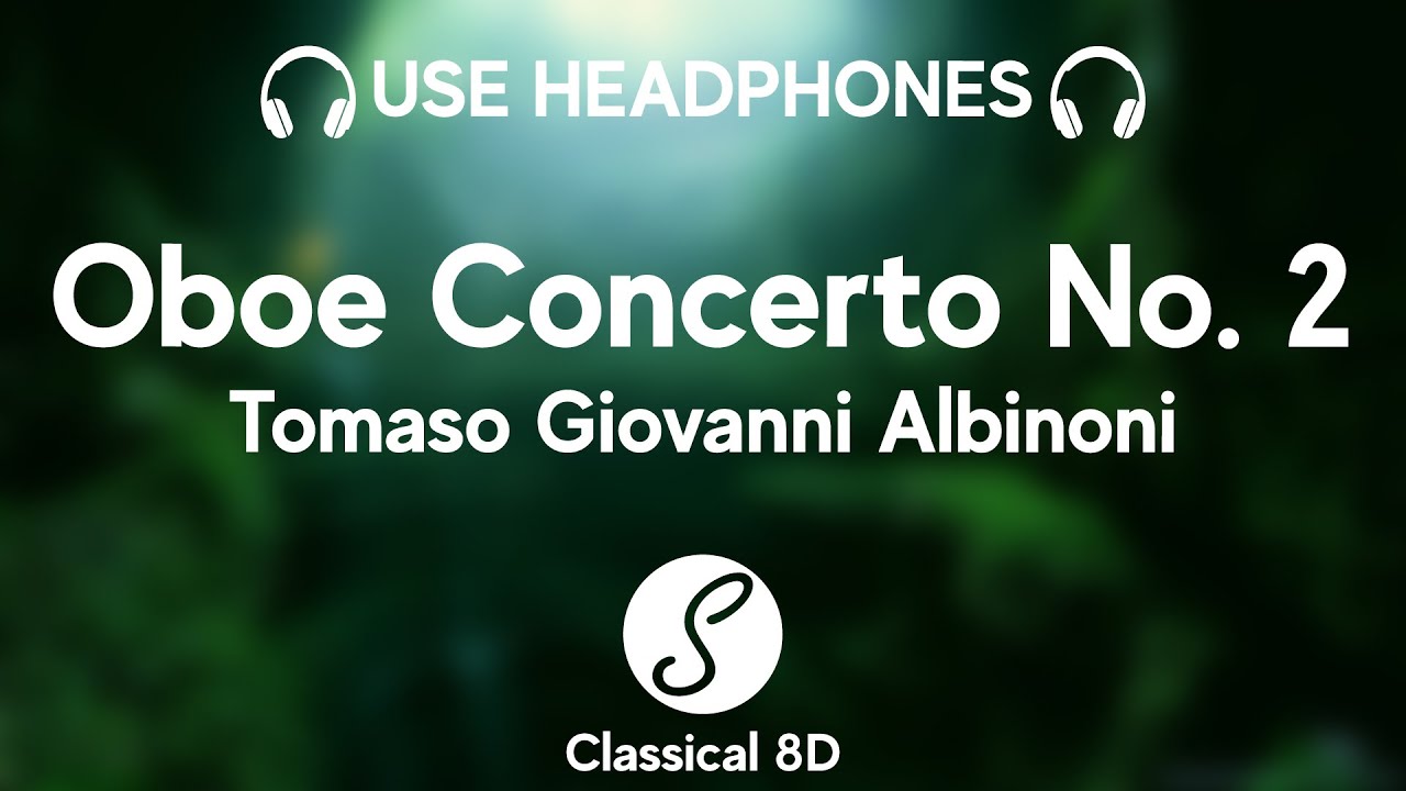 Tomaso Giovanni Albinoni - Oboe Concerto No. 2, Op.9 HD (8D Classical Music) | Classical 8D 🎧