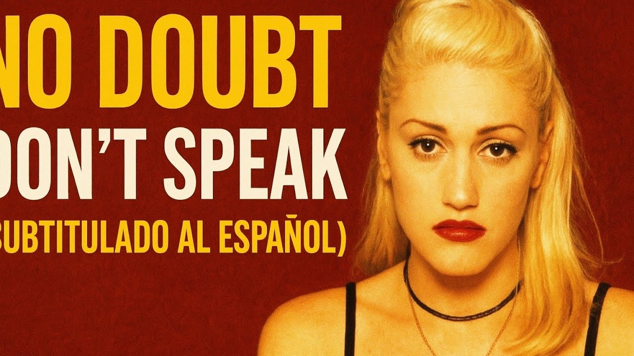 NO DOUBT ¨DON´T SPEAK¨ (SUBTITULADO AL ESPAÑOL)
