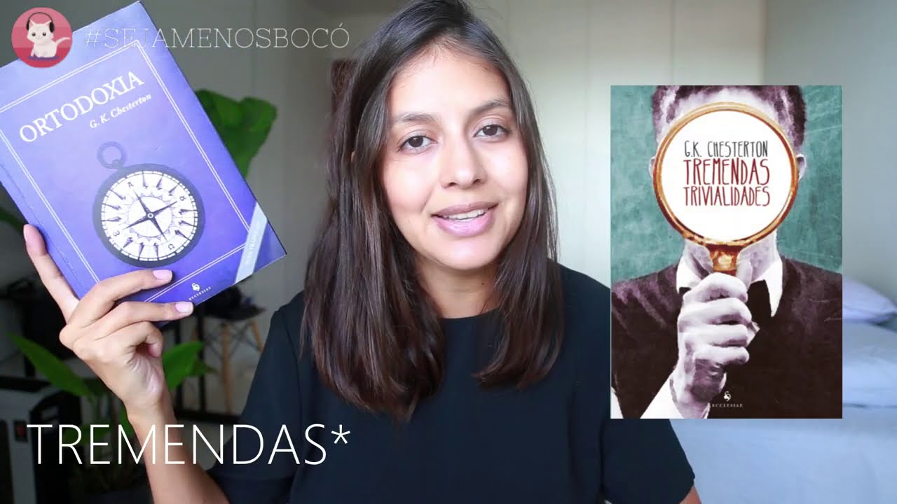 As árvores que fazem o vento | Ortodoxia e Tremendas Trivialidades (Chesterton)