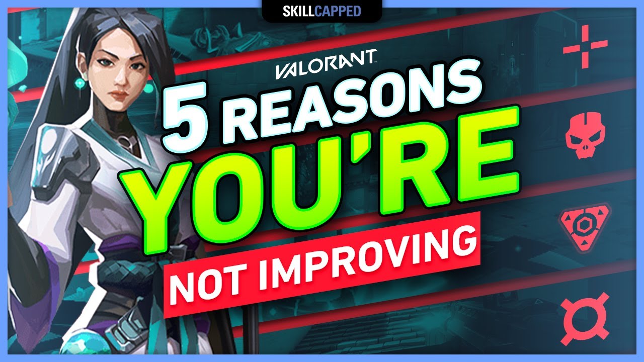 TOP 5 REASONS YOU'RE NOT IMPROVING in VALORANT!