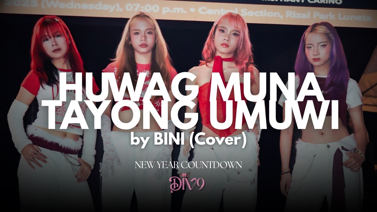 DIV9 ☆ HUWAG MUNA TAYONG UMUWI by BINI COVER ☆ NEW YEAR COUNTDOWN ☆ RIZAL PARK ☆ 12312025