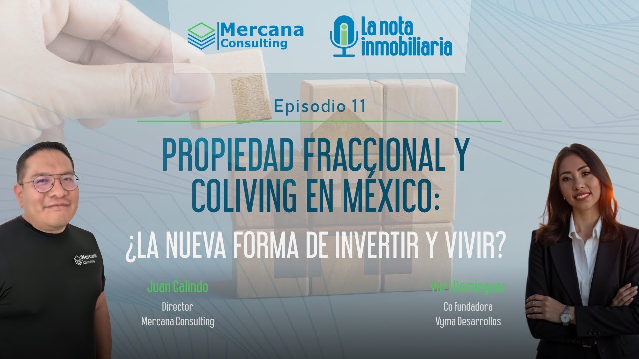 11 - PROPIEDAD FRACCIONAL Y COLIVING EN MÉXICO. ¿LA NUEVA FORMA DE INVERTIT Y VIVIR?