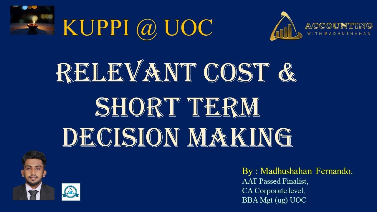 Relevant Cost & Short Term Decision Making | Read Description