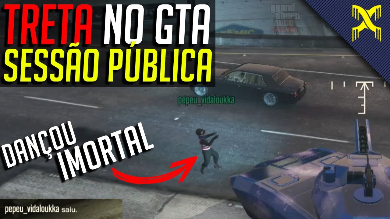 TRETA NA SESSÃO GTA 5 ONLINE COMO MATAR IMORTAL GTA 5 EM TRETA SESSÃO PUBLICA GTA ONLINE
