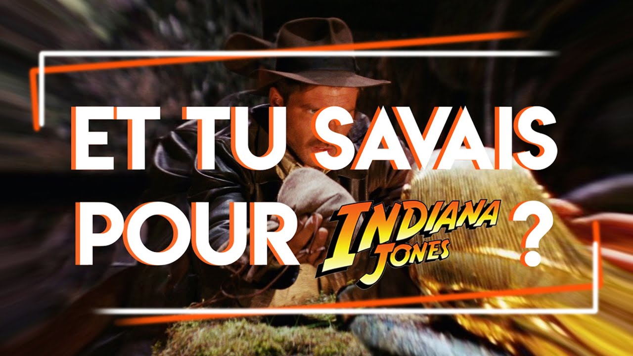 Et tu savais pour Indiana Jones ?