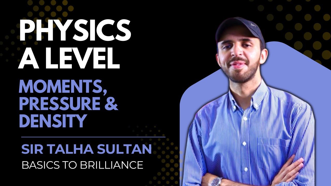 Moments, Pressure and Density | LEC-65 | AS-Level Physics 9702 | Sir Talha 19th jan 2026