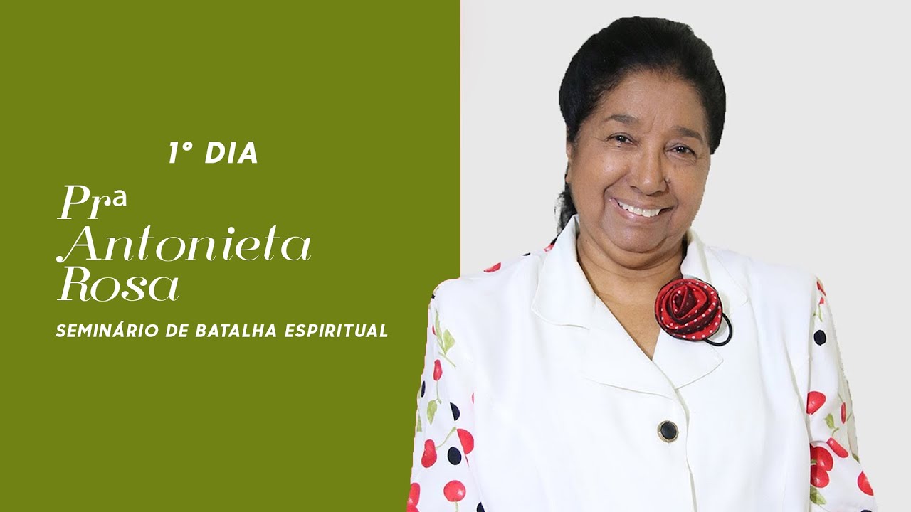 Prª Antonieta Rosa -  Seminário de Batalha Espiritual  - 1ºdia