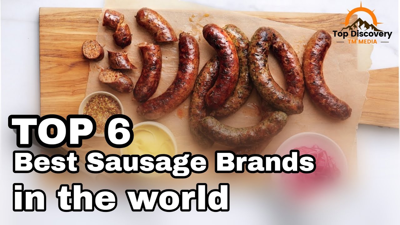 Top 6 best Sausage brands in the world that you cannot ignore!