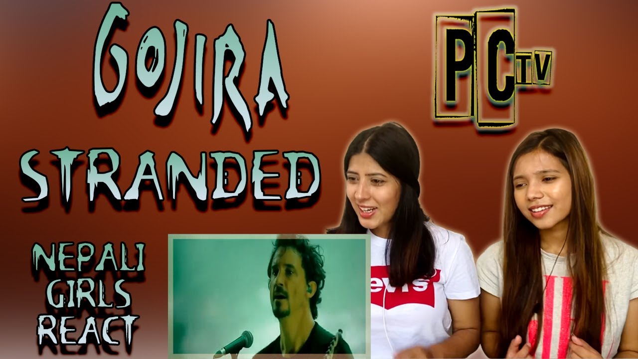FIRST TIME REACTION | GOJIRA REACTION | STRANDED REACTION | NEPALI GIRLS REACT