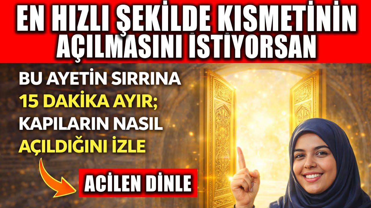 Kısmetinin Açılmasını İstiyorsan Bu Ayetin Sırrına 15 Dakika Ayır!