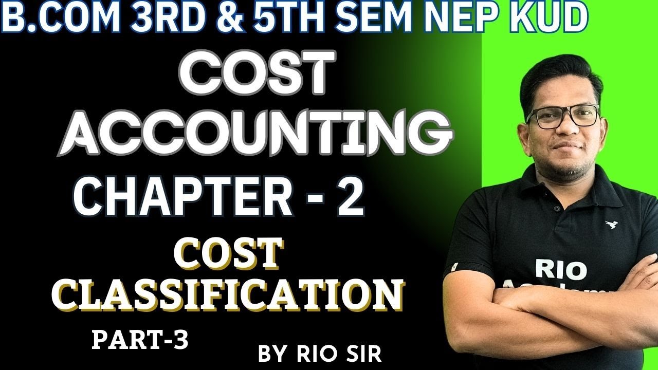 B.com 3rd and 5th sem NEP | Cost Accounting | Cost Classification | Part-3 | #bcom5thsem #kud
