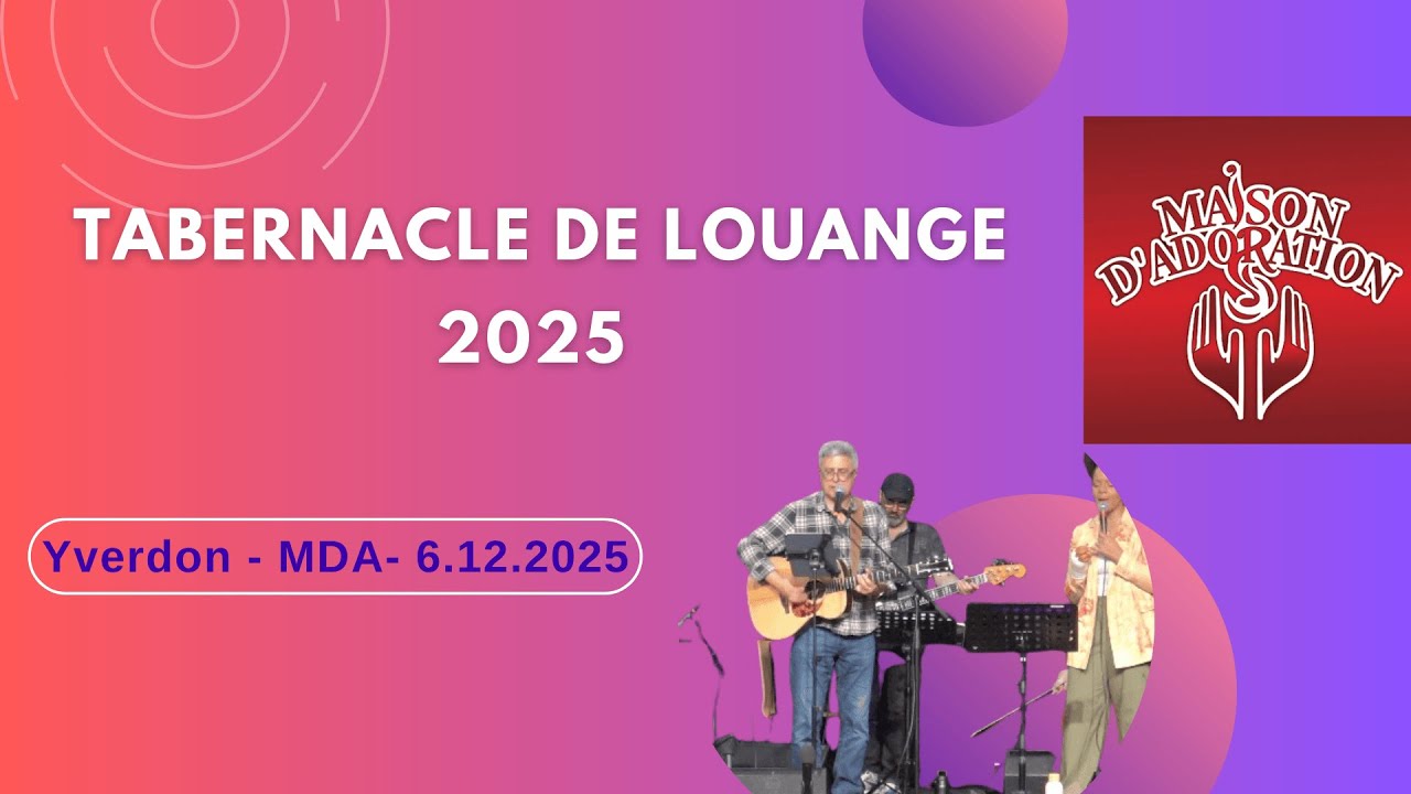 Tabernacle 2025 de la maison de prière à Yverdon. 10 h de louange et prière non-stop
