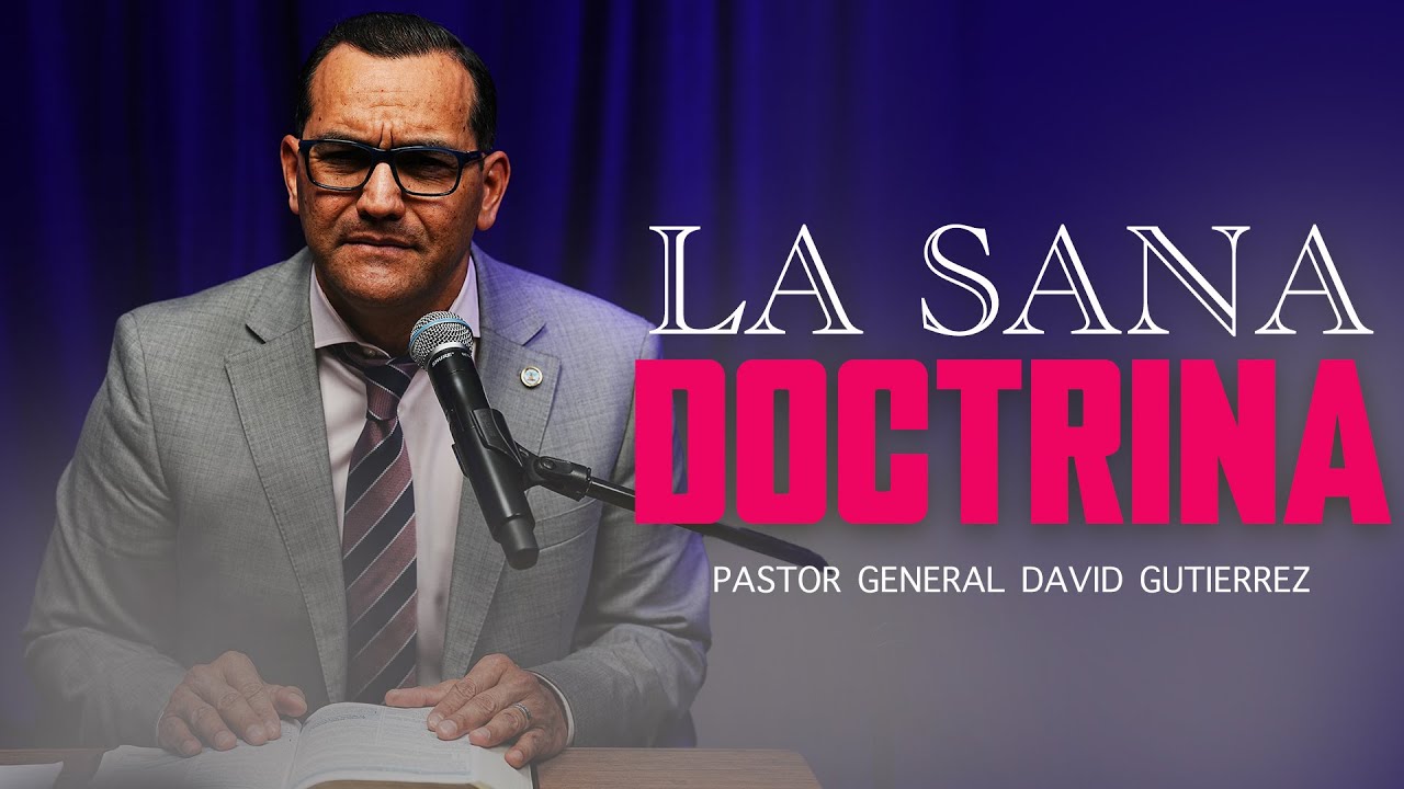 La Sana Doctrina - Pastor General David Gutierrez