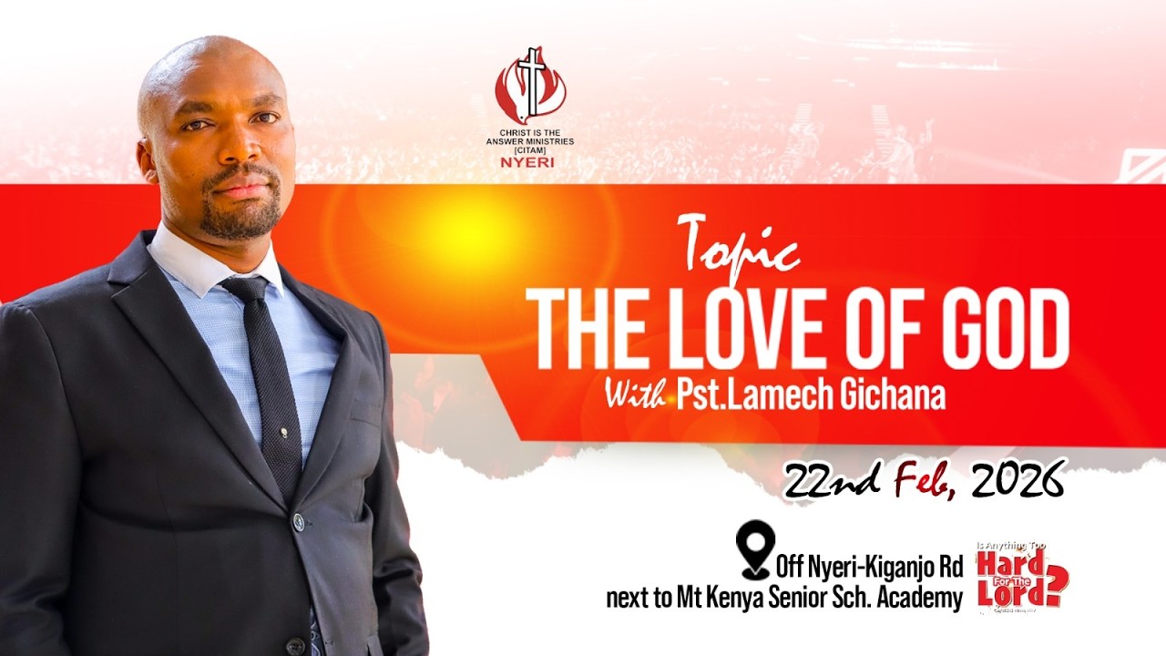 THE LOVE OF GOD ||  PST LAMECH GICHANA || 22ND FEBRUARY 2026  (SERMON)