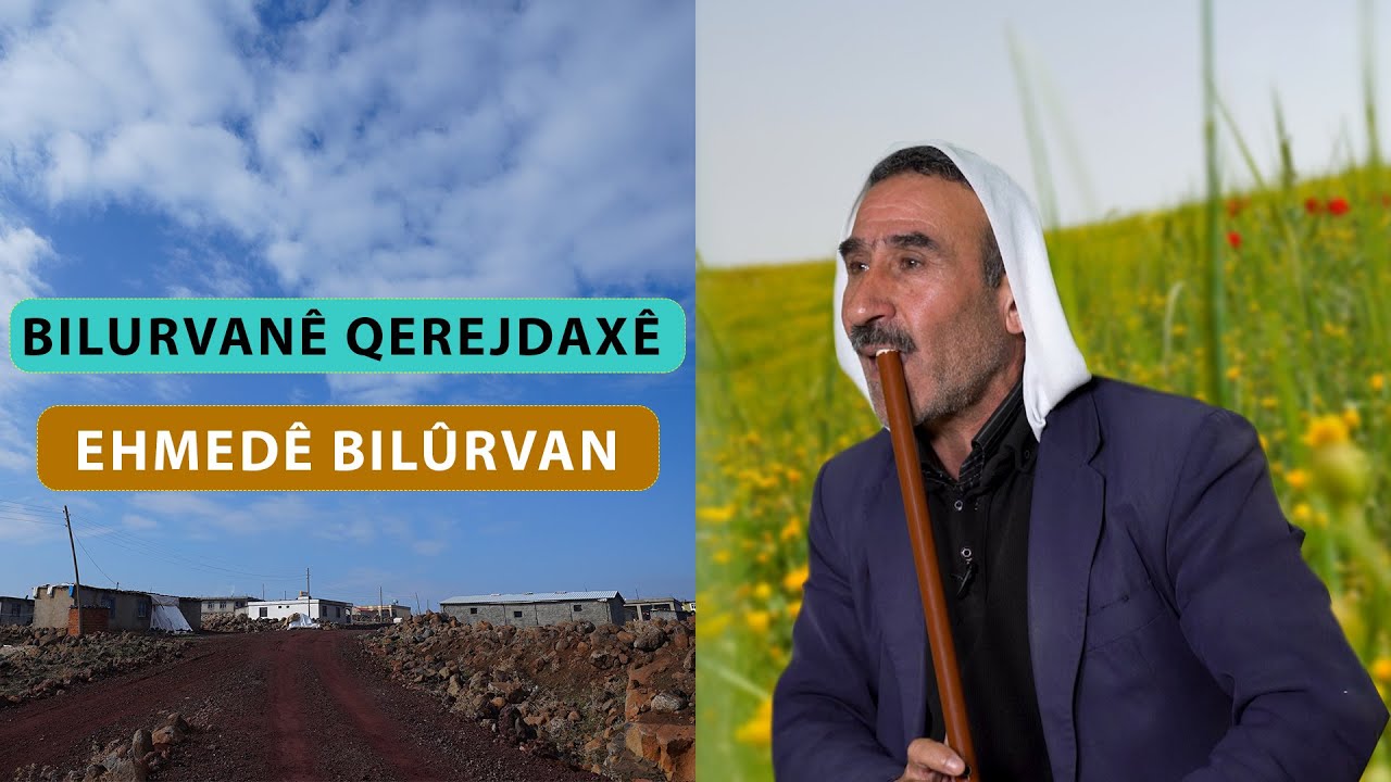 BÎR - BILURVANÊ QEREJDAXÊ (EHMEDÊ BILÛRVAN)