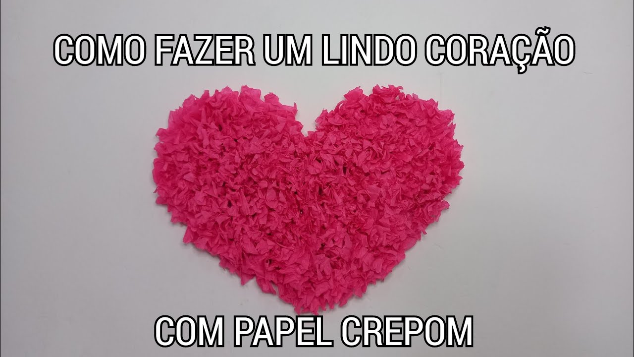 Como fazer um coração com papel crepom para decoração