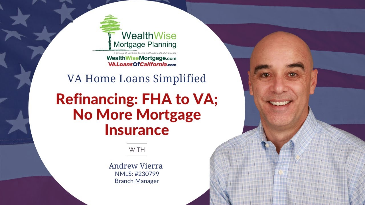 Refinancing: FHA to VA; No More Mortgage Insurance