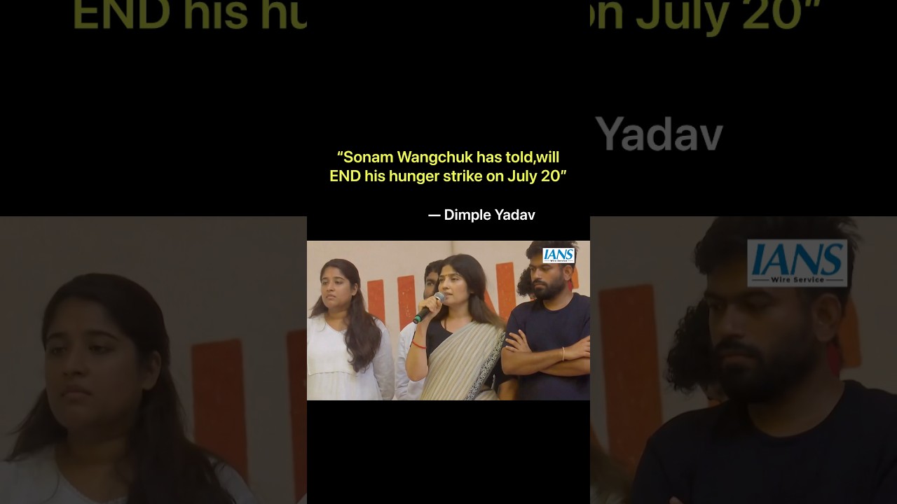 &ldquo;Sonam Wangchuk will END his hunger strike on July 20&rdquo; Dimple Yadav