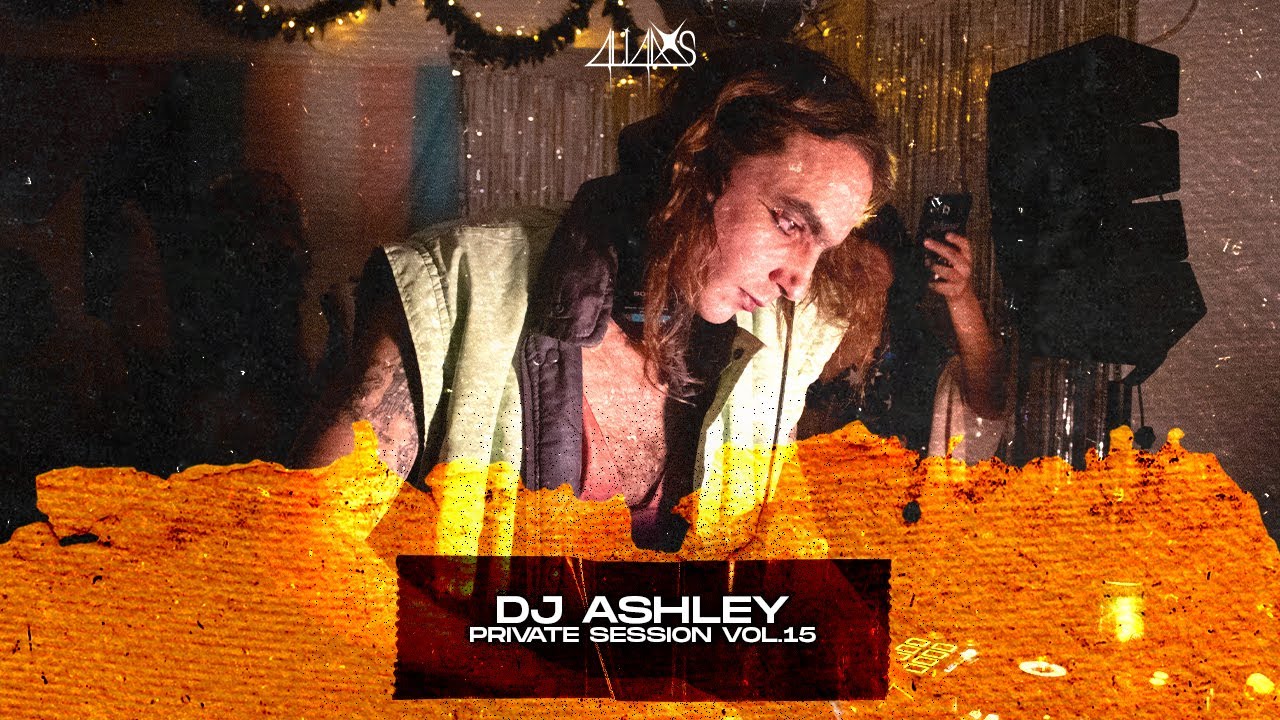 DJ ASHLEY | PRIVATE SESSION VOL.15 | 4LI4DXS