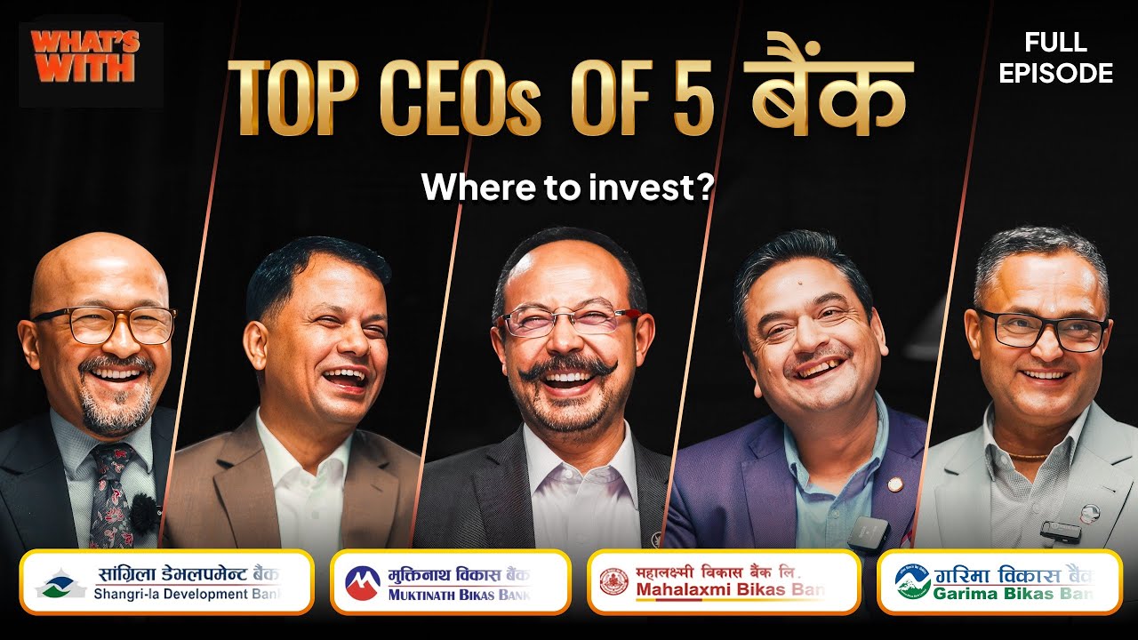 #EP12 What&rsquo;s With Development Banks in Nepal ? Mahalaxmi, Shangri-la, Garima, Muktinath  | WhatsWith
