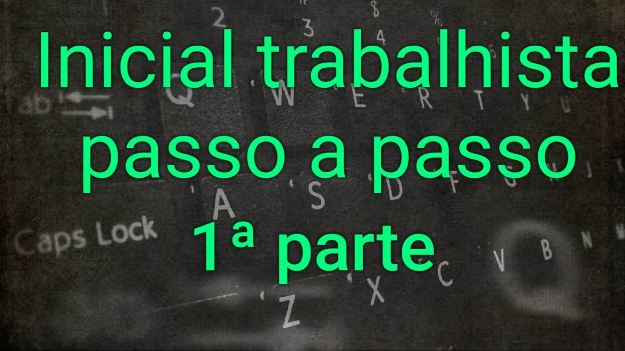 Inicial trabalhista passo a passo - 1ª parte