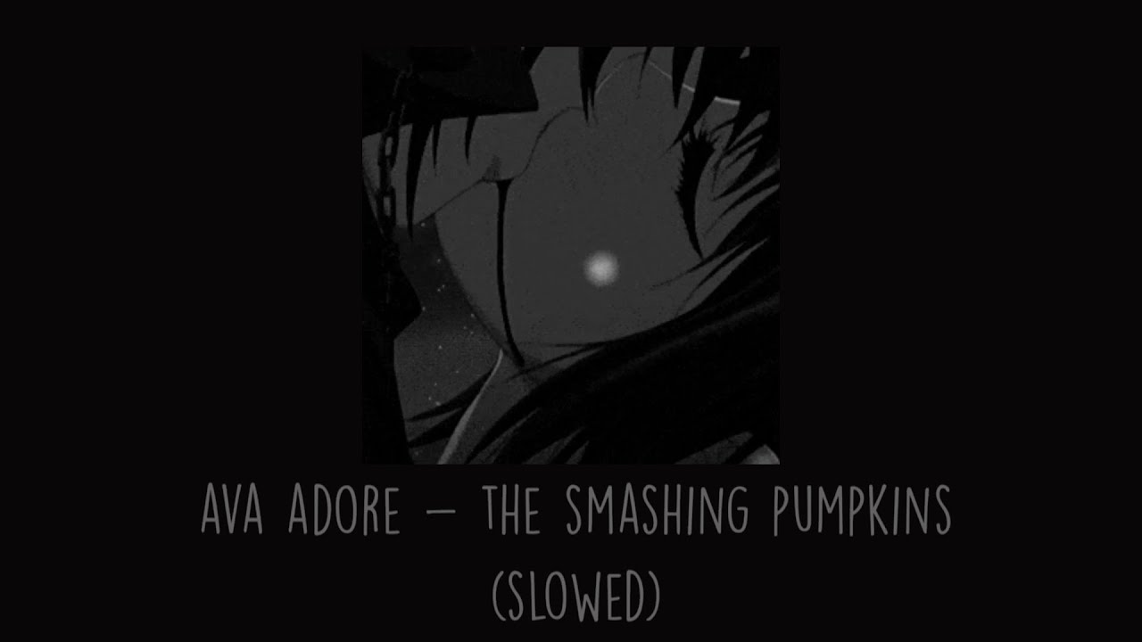 The Smashing Pumpkins - Ava Adore (Slowed)
