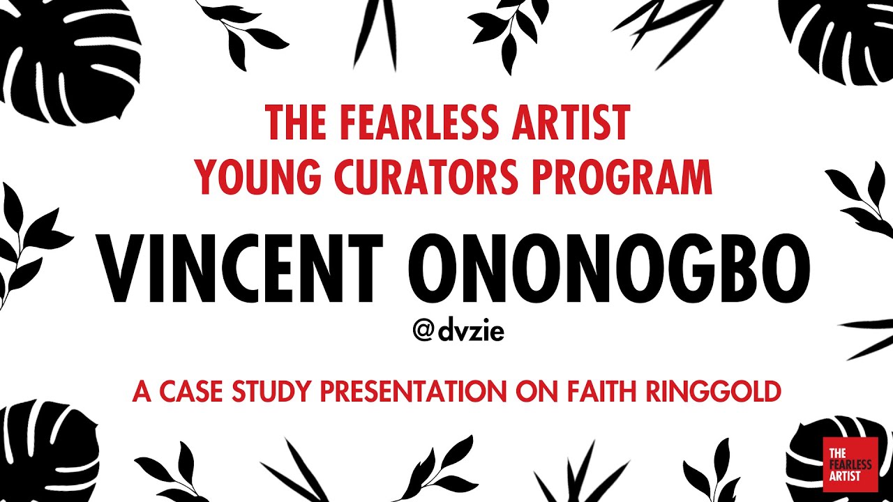 The Fearless Artist Young Curators Program ft. Vincent Ononogbo: Case Study on Faith Ringgold