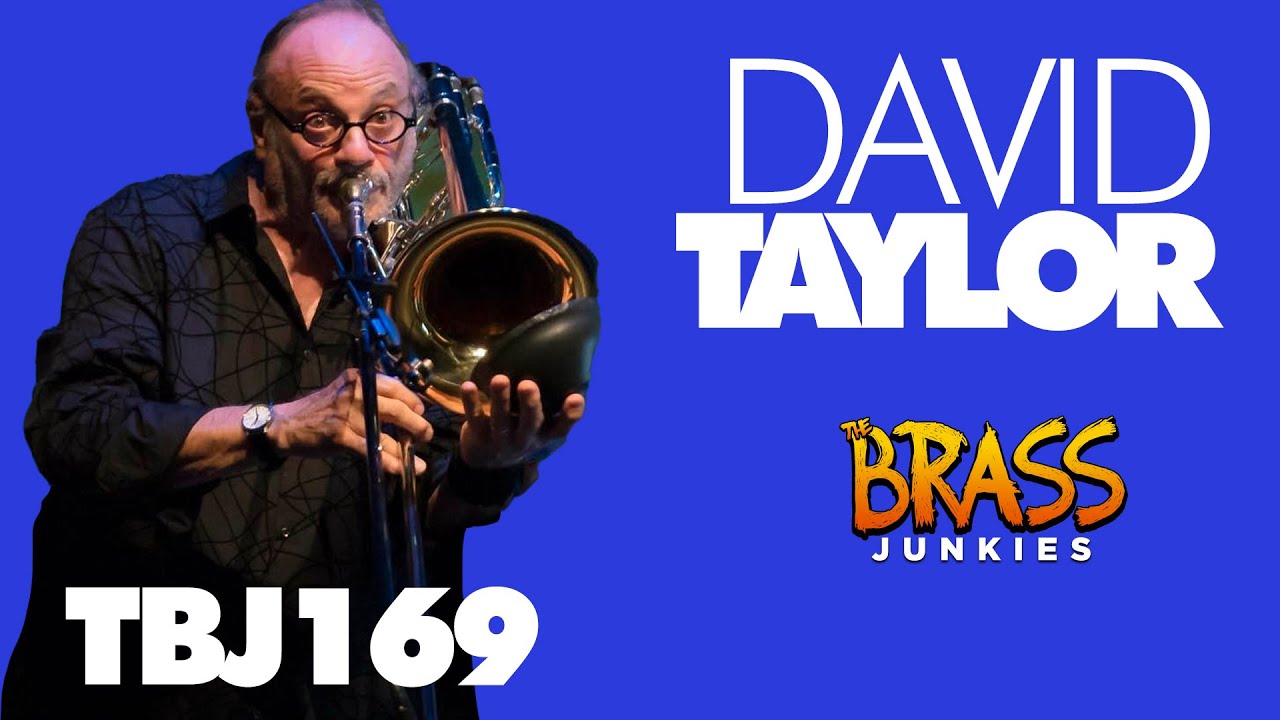 Bass Trombone Legend Dave Taylor on his remarkable career and what is next! - TBJ169