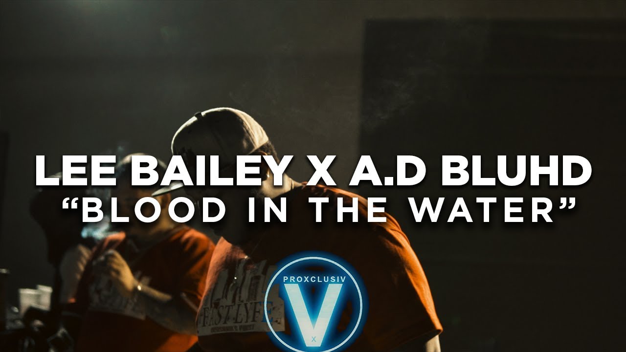 Lee Bailey x A.D Bluhd - Blood in the water (Dir by @Zach_Hurth)
