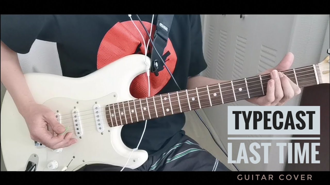 Typecast - Last Time (guitar cover)