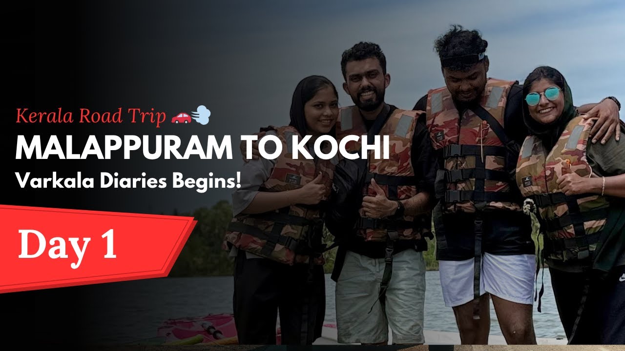 Kerala Road Trip Day 1: Malappuram to Kochi | Varkala Diaries Begins!
