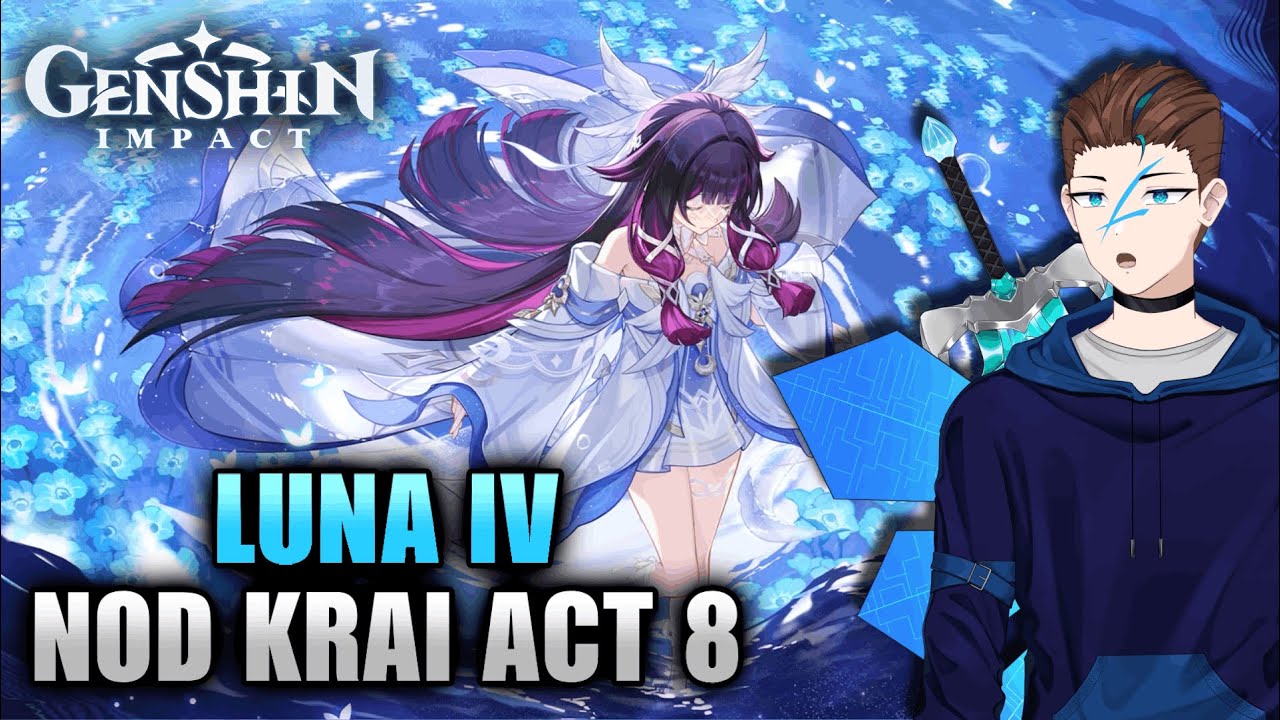 THE FINAL CHAPTER OF NOD KRAI | LUNA IV ACT 8【Genshin Impact】